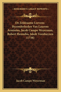 De Zeldzaame Leevens-Byzonderheden Van Laurens Arminius, Jacob Campo Weyerman, Robert Hennebo, Jakob Veenhuyzen (1738)