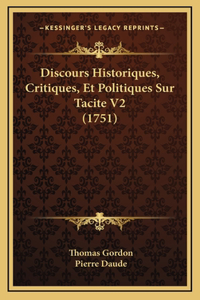 Discours Historiques, Critiques, Et Politiques Sur Tacite V2 (1751)
