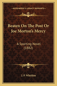 Beaten On The Post Or Joe Morton's Mercy