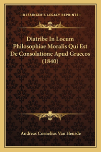 Diatribe In Locum Philosophiae Moralis Qui Est De Consolatione Apud Graecos (1840)