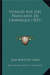 Voyages Aux Iles Francaises De L'Amerique (1831)
