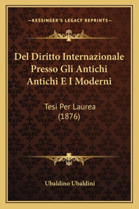 del Diritto Internazionale Presso Gli Antichi Antichi E I Moderni