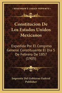 Constitucion De Los Estados Unidos Mexicanos