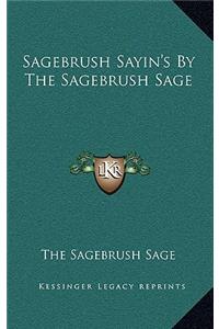 Sagebrush Sayin's by the Sagebrush Sage
