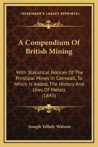 A Compendium Of British Mining