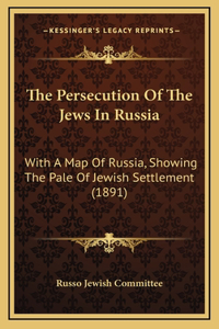 The Persecution Of The Jews In Russia