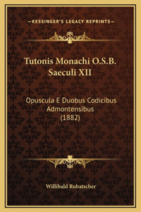 Tutonis Monachi O.S.B. Saeculi XII