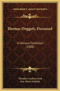 Thomas Doggett, Deceased