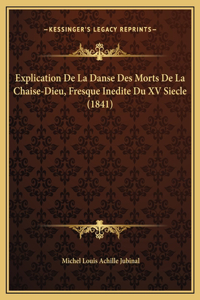 Explication De La Danse Des Morts De La Chaise-Dieu, Fresque Inedite Du XV Siecle (1841)