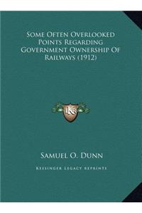 Some Often Overlooked Points Regarding Government Ownership Of Railways (1912)