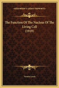 The Function Of The Nucleus Of The Living Cell (1919)