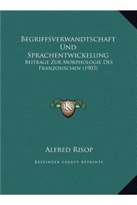 Begriffsverwandtschaft Und Sprachentwickelung