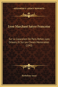 Lyon Marchant Satyre Francoise