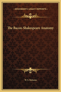 The Bacon-Shakespeare Anatomy