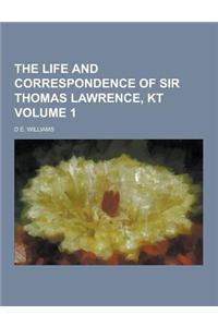 The Life and Correspondence of Sir Thomas Lawrence, Kt Volume 1