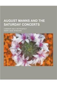 August Manns and the Saturday Concerts; A Memoir and a Retrospect