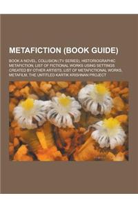 Metafiction (Book Guide): Book a Novel, Collision (TV Series), Historiographic Metafiction, List of Fictional Works Using Settings Created by Ot