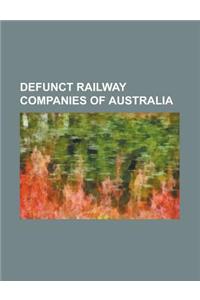 Defunct Railway Companies of Australia