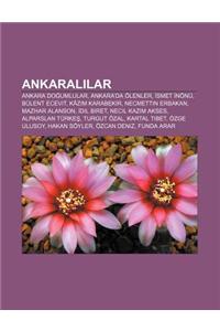 Ankaral Lar: Ankara Do Umlular, Ankara'da Olenler, Smet Nonu, Bulent Ecevit, Kaz M Karabekir, Necmettin Erbakan, Mazhar Alanson, DI