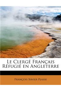 Le Clerg Fran Ais R Fugi En Angleterre