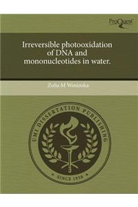 Irreversible Photooxidation of DNA and Mononucleotides in Water