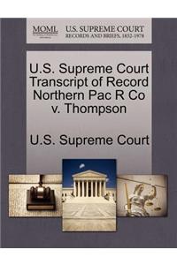 U.S. Supreme Court Transcript of Record Northern Pac R Co V. Thompson