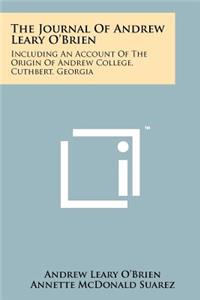 Journal Of Andrew Leary O'Brien: Including An Account Of The Origin Of Andrew College, Cuthbert, Georgia