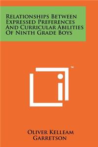 Relationships Between Expressed Preferences and Curricular Abilities of Ninth Grade Boys