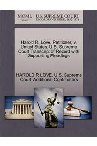 Harold R. Love, Petitioner, V. United States. U.S. Supreme Court Transcript of Record with Supporting Pleadings