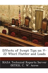 Effects of Swept Tips on V-22 Whirl Flutter and Loads