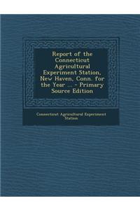 Report of the Connecticut Agricultural Experiment Station, New Haven, Conn. for the Year ...