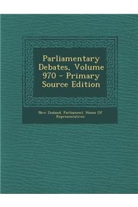 Parliamentary Debates, Volume 970