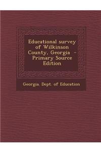 Educational Survey of Wilkinson County, Georgia - Primary Source Edition