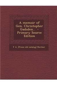 Memoir of Gen. Christopher Gadsden..