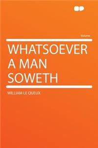 Whatsoever a Man Soweth