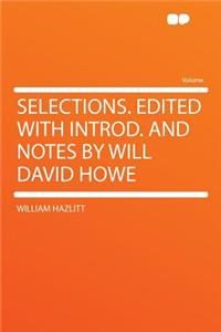 Selections. Edited with Introd. and Notes by Will David Howe