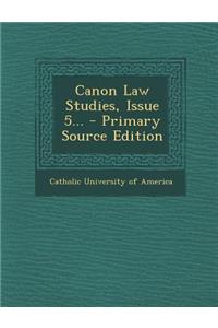 Canon Law Studies, Issue 5... - Primary Source Edition