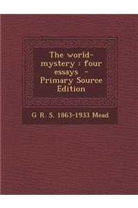 The World-Mystery: Four Essays: Four Essays