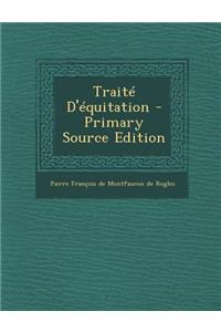 Traite D'Equitation - Primary Source Edition