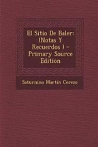 El Sitio de Baler: (Notas y Recuerdos )