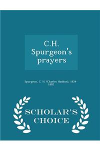 C.H. Spurgeon's Prayers - Scholar's Choice Edition