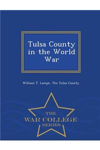 Tulsa County in the World War - War College Series