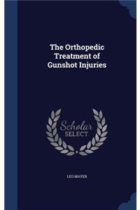 The Orthopedic Treatment of Gunshot Injuries