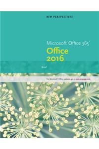 New Perspectives Microsoft? Office 365 & Office 2016: Brief