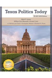 Texas Politics Today 2017-2018 Edition