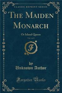 The Maiden Monarch, Vol. 1 of 2