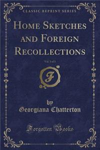 Home Sketches and Foreign Recollections, Vol. 3 of 3 (Classic Reprint)