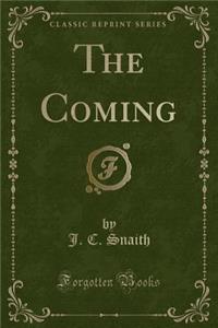 The Coming (Classic Reprint)