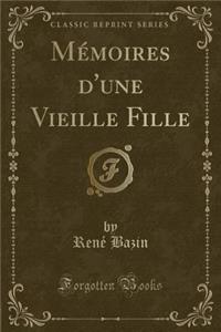 MÃ©moires d'Une Vieille Fille (Classic Reprint)