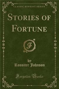 Stories of Fortune (Classic Reprint)